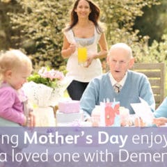Making Mother's Day enjoyable for a loved one with dementia